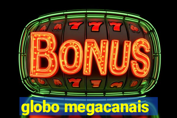 globo megacanais